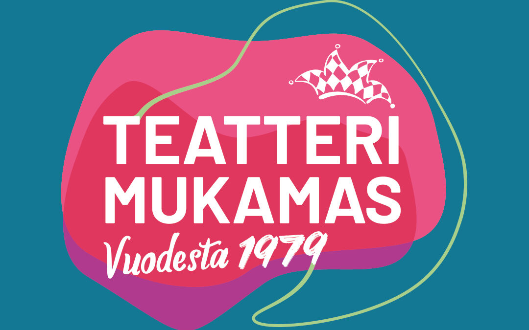 TEATTERI MUKAMAS HAKEE NÄYTTELIJÄÄ