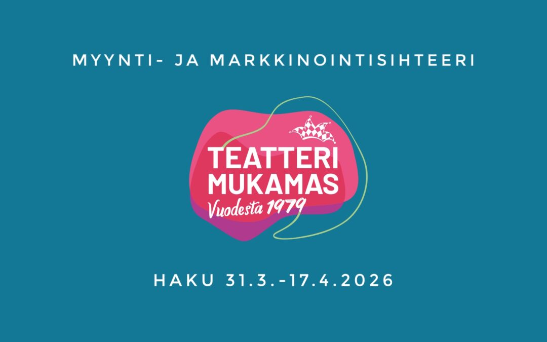 Teatteri Mukamas hakee määräaikaista myynti- ja markkinointisihteeriä